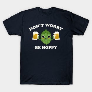 Don't Worry Be Hoppy Funny Beer Hops IPA T-Shirt